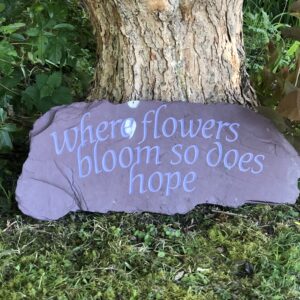 Where flowers bloom so does hope slate ornament